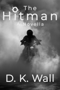 Title: The Hitman: A Novella, Author: D. K. Wall