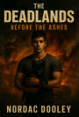 The Dead Lands Before the Ashes