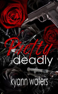 Title: Pretty Deadly, Author: Kyann Waters