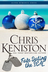 Title: Fake Dating the SEAL, Author: Chris Keniston