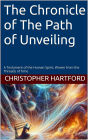The Chronicle of The Path of Unveiling: A Testament of the Human Spirit, Woven from the Threads of Time