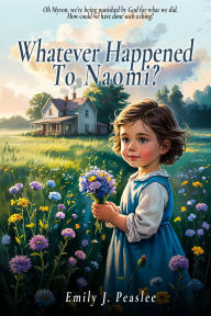 Title: Whatever Happened To Naomi?, Author: Emily J. Peaslee