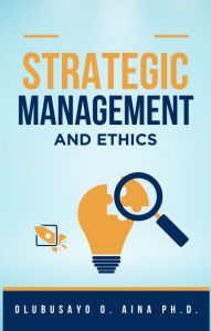 Title: Strategic Management and Ethics, Author: Olubusayo Aina