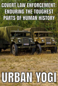 Title: Covert Law Enforcement: Enduring the Toughest Parts of Human History, Author: Steven Williams II