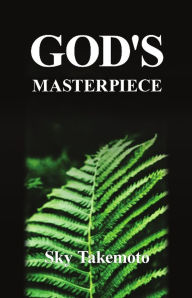 Title: God's Masterpiece, Author: Sky Takemoto