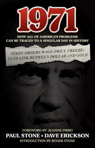 Title: 1971: How All of America's Problems Can Be Traced to a Singular Day in History, Author: Paul Stone