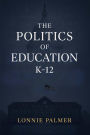 The Politics of Education: K-12