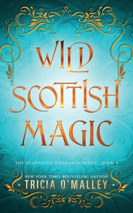 Title: Wild Scottish Magic, Author: Tricia O'Malley