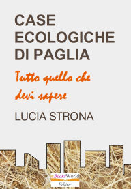 Title: Case ecologiche di paglia: Tutto quello che devi sapere, Author: Lucia Strona