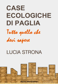 Title: Case ecologiche di paglia: Tutto quello che devi sapere, Author: Lucia Strona