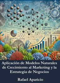 Title: Aplicación de Modelos Naturales de Crecimiento al Marketing y la Estrategia de Negocios, Author: Rafael Aparicio
