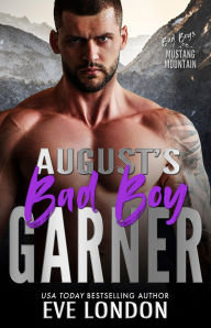 Title: August's Bad Boy - Garner: A fake relationship, girl next door, mountain man romance, Author: Eve London