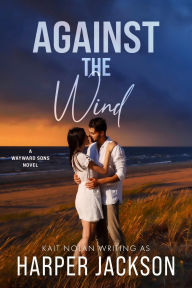 Title: Against the Wind: A Wayward Sons Novel, Author: Harper Jackson