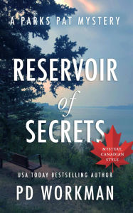Title: Reservoir of Secrets: A quick-read police procedural set in picturesque Canada, Author: P. D. Workman