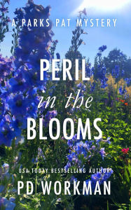 Title: Peril in the Blooms: A quick-read police procedural set in picturesque Canada, Author: P. D. Workman
