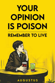 Title: Your Opinion Is Poison, Author: Michael Libcke