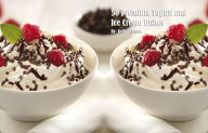 Title: 50 Premium Yogurt and Ice Cream Dishes, Author: Kelly Johnson