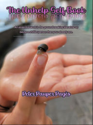 Title: The Unhelp Self Book: An essential work in the groundbreaking literature on being a shittier person than you already are., Author: Peter Pauper Pagïs