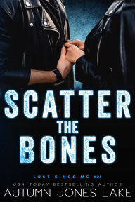 Title: Scatter the Bones, Author: Autumn Jones Lake
