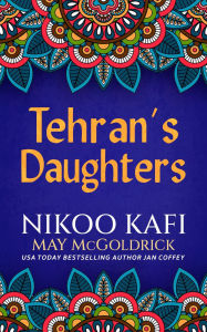 Title: Tehran's Daughters, Author: May McGoldrick
