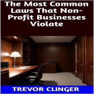 Title: The Most Common Laws That Non-Profit Businesses Violate, Author: Trevor Clinger