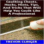 Caulking Cheats, Hacks, Hints, Tips, And Tricks That Will Help You Caulk Like A Professional