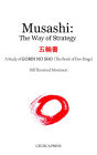 MUSASHI: THE WAY OF STRATEGY: A Study of GORIN NO SHO (The Book of Five Rings)