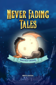 Title: Never Fading Tales: Goodnight Dragons, Author: Krista Kassal