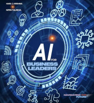 Title: AI for Business Leaders: Navigating the Future: With Industries AI Use Cases, Author: Hari Krishna