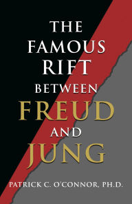 Title: The Famous Rift Between Freud and Jung, Author: Patrick C. O'Connor