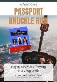 Title: Passport Knuckle Ride: Staying Sane While Traveling In A Crazy World, Author: Benefsheh Verell