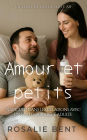 Amour et petits: Gérer les relations avec un partenaire adulte et bébé: Love and Littles