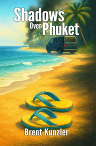 Title: Shadows Over Phuket, Author: Brent Kunzler