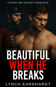 Title: Beautiful When He Breaks: A Dark MM Hockey Romance, Author: Korey Hulsey