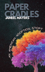 Title: Paper Cradles: An American Adoption Story, Author: Jameel Mayers