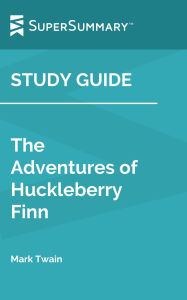 Title: Study Guide: The Adventures of Huckleberry Finn by Mark Twain (SuperSummary), Author: SuperSummary