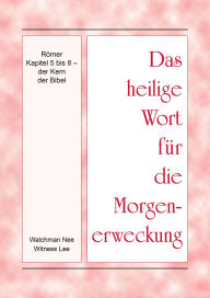Title: Römer Kapitel 5 bis 8 der Kern der Bibel, Author: Witness Lee