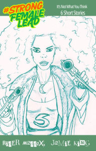 Title: #STRONG FEMALE LEAD: 6 Short Stories, Author: Jamie King