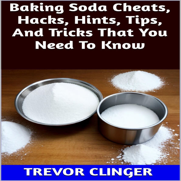 Baking Soda Cheats, Hacks, Hints, Tips, And Tricks That You Need To Know