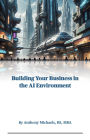 Building Your Business in the AI Environment
