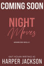 Night Moves: A forced proximity, former high school crush, small town romantic suspense
