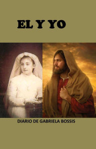 Title: EL Y YO: DIARIO DE GABRIELA BOSSIS, Author: Gabriela Bossis