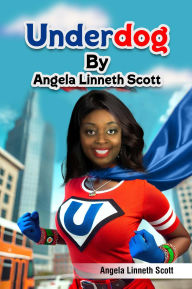 Title: Underdog by Angela Linneth Scott, Author: Angela Linneth Scott