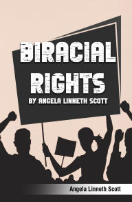 Title: Biracial Rights by Angela Linneth Scott, Author: Angela Linneth Scott