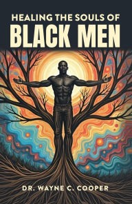 Title: Healing the Souls of Black Men, Author: Dr. Wayne C. Cooper