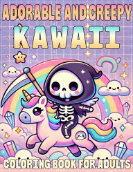 Title: Adorable and Creepy Kawaii Coloring Book for Adults, Features 25 Coloring Pages, Author: Beatrice Harrison