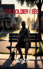 The Soldier I See