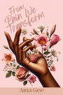 From Pain We Transform