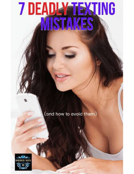 7 Deadly Texting Mistakes (And How To Avoid Them)