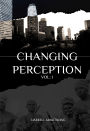 Changing Perception (VOLUME I)